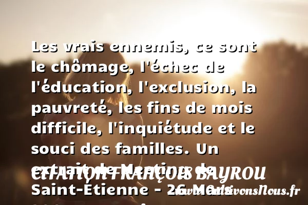Les vrais ennemis, ce sont le - Citation François Bayrou - Citation famille