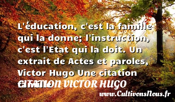 L’éducation, c’est la famille - citation Victor Hugo - Citation famille