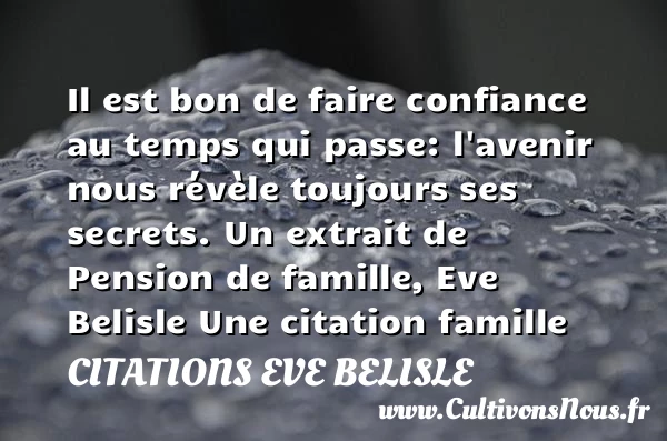 Il est bon de faire confiance au - Citations Eve Belisle - Citation famille