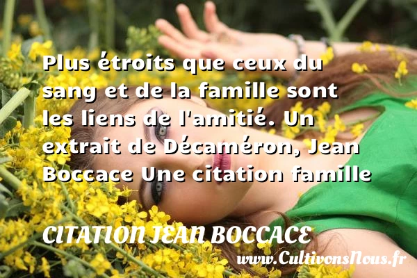 Plus étroits que ceux du sang et - Citation Jean Boccace - Citation famille
