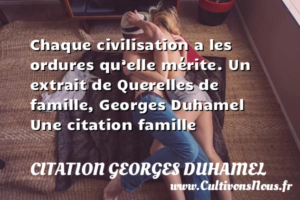 Chaque civilisation a les - Citation Georges Duhamel - Citation famille