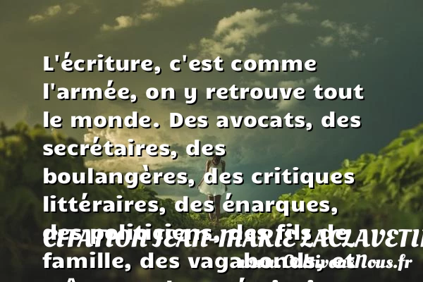 L’écriture, c’est comme l’armée, - Citation Jean-Marie Laclavetine - Citation famille