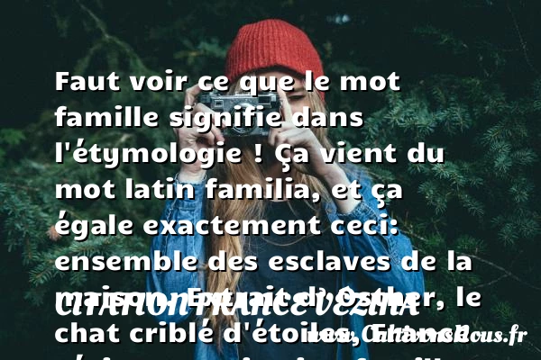 Faut voir ce que le mot famille - Citation France Vézina - Citation famille