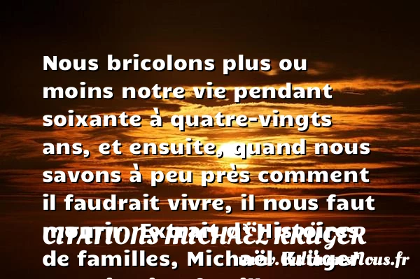 Nous bricolons plus ou moins - Citations Michaël Krüger - Citation famille