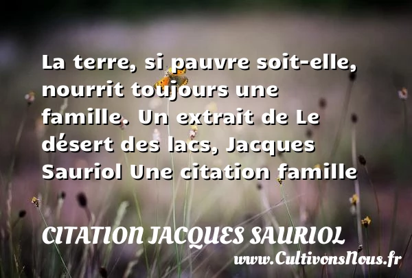 La terre, si pauvre soit-elle, - Citation Jacques Sauriol - Citation famille