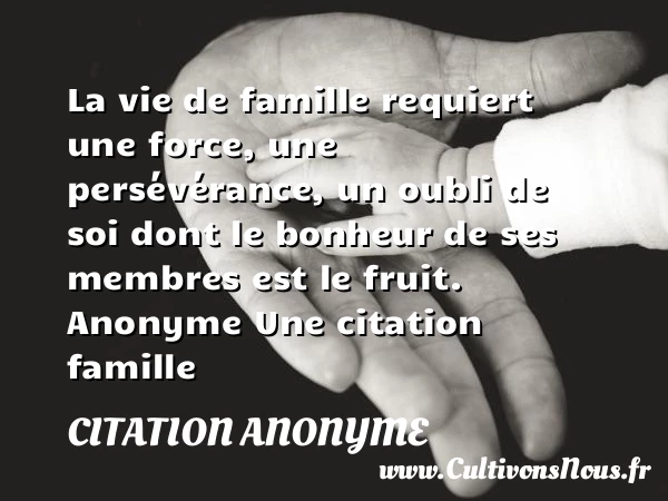 La vie de famille requiert une - Citation anonyme - Citation famille