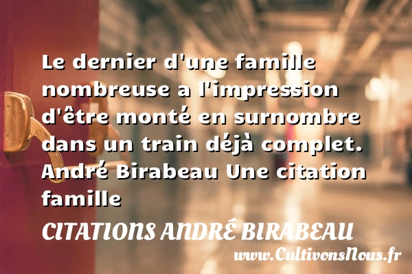 Le dernier d’une famille - Citations André Birabeau - Citation famille