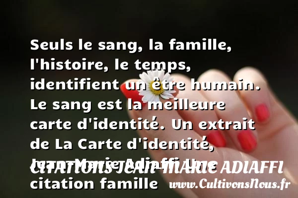 Seuls le sang, la famille, - Citations Jean-Marie Adiaffi - Citation famille