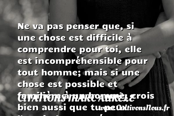 Ne va pas penser que, si une - Citations Marc Aurèle - Citation penser
