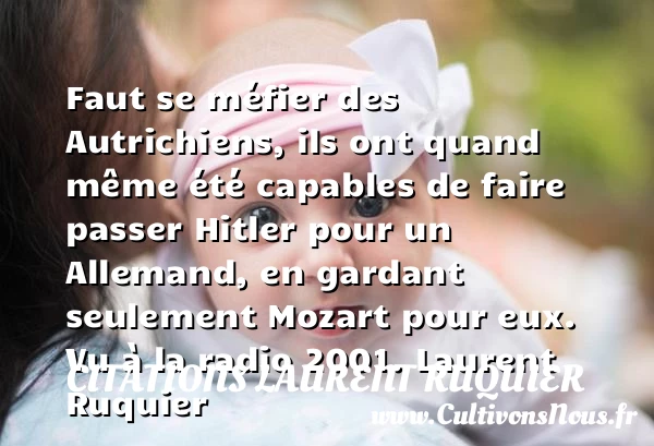 Faut se méfier des Autrichiens, - Citations Laurent Ruquier - Citation chien