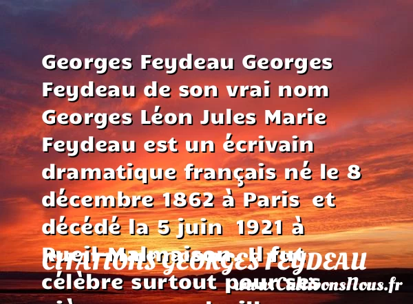 Georges Feydeau, Histoire et Biographie de Georges Feydeau - Citations Georges Feydeau