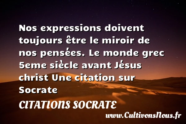 Nos expressions doivent toujours - Citations Socrate - Citation vent