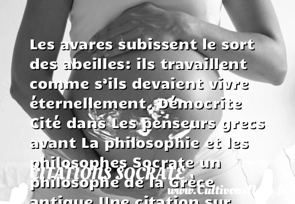 Les avares subissent le sort des - Citations Socrate - Citation travail