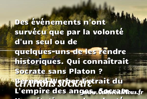 Des événements n’ont survécu que - Citations Socrate - Citation volonté