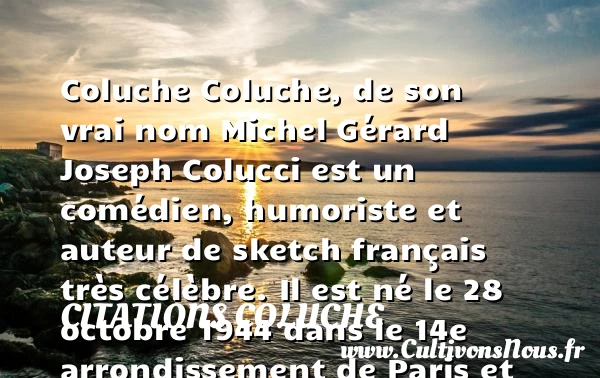 Coluche histoire et biographie de Coluche - Citations Coluche