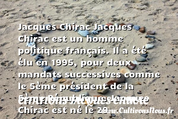 Jacques Chirac, histoire et biographie de Chirac - Citations Jacques Chirac