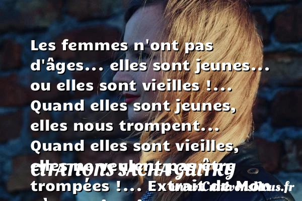 Les femmes n’ont pas d’âges - Citations Sacha Guitry