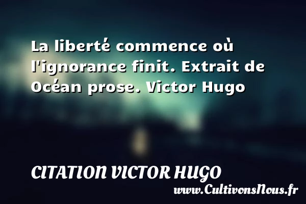 La liberté commence - citation Victor Hugo - Citation liberté