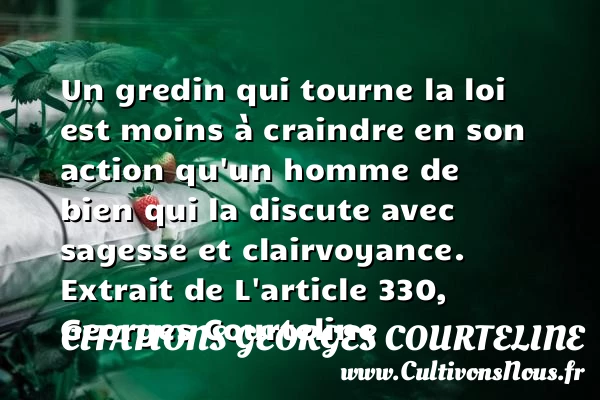 Un gredin qui tourne la loi - Citations Georges Courteline
