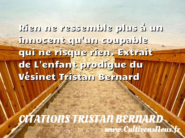 Rien ne ressemble plus à un innocent - Citations Tristan Bernard - Citation risque