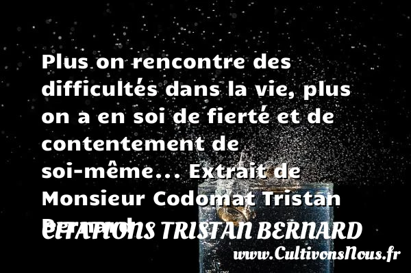 Plus on rencontre des difficultés dans la vie - Citations Tristan Bernard - Citation rencontre