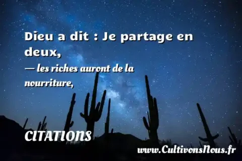 Dieu a dit : Je partage en deux, - les riches auront de la nourriture, CITATIONS