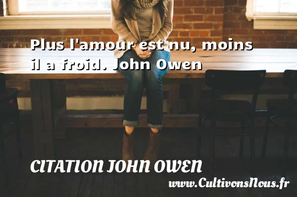 Plus l’amour est nu - Citation John Owen - Citations Amour et Citations