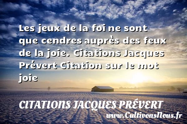 Les jeux de la foi - Citations Jacques Prévert - Citations joie