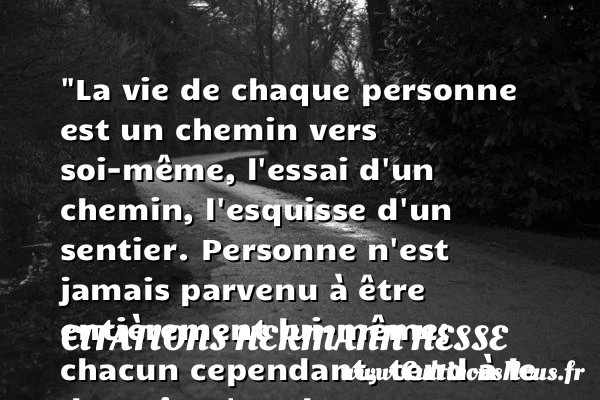 La vie de chaque personne - Citations Hermann Hesse - les meilleures citations