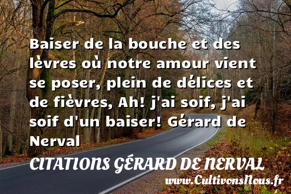 Baiser de la bouche et des lèvres - Citations Gérard de Nerval - Citations Amour et Citations