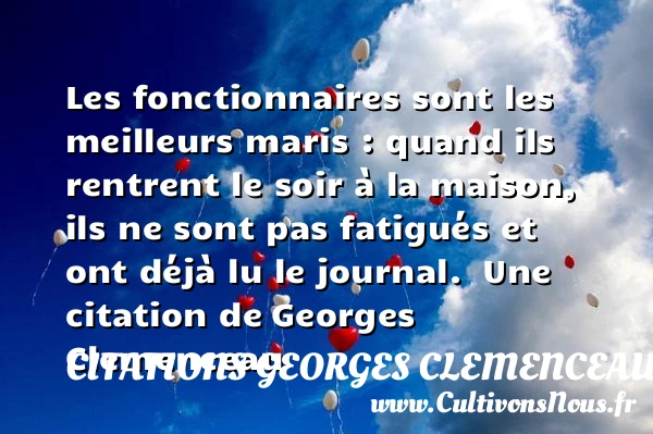 Les fonctionnaires sont les meilleurs maris - Citations Georges Clemenceau