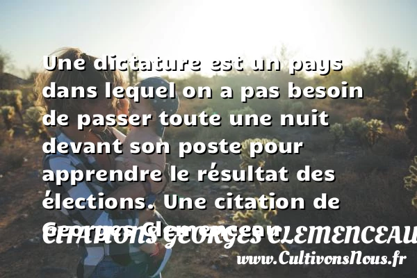 Une dictature est un pays - Citations Georges Clemenceau