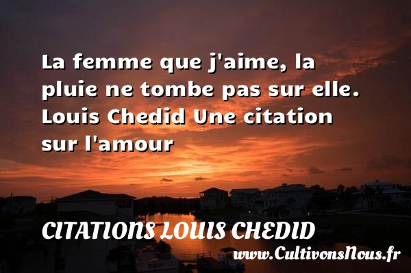 La femme que j’aime - Citations Louis Chedid - Citations sur l’amour