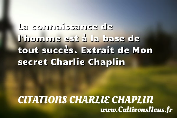 La connaissance de l’homme - Citations Charlie Chaplin - Citation connaissance