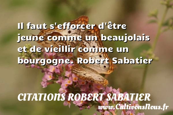 Il faut s’efforcer d’être jeune - Citations Robert Sabatier - Citation vieillir