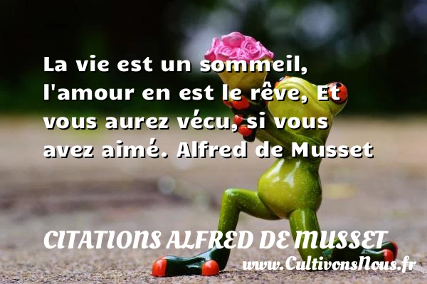 La vie est un sommeil - Citations Alfred de Musset - Citation sommeil - Citations Amour et Citations
