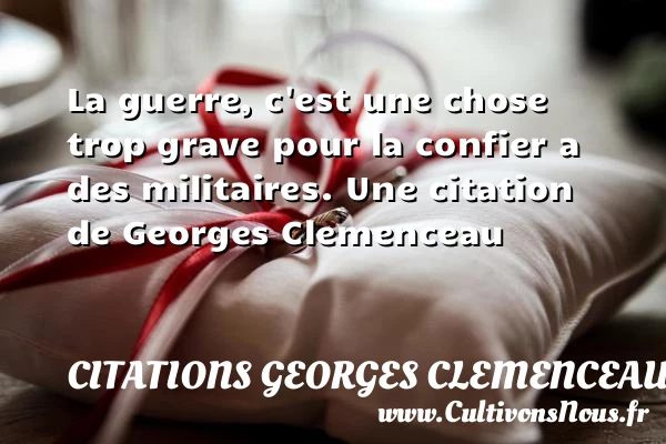 La guerre - Citations Georges Clemenceau - Citation humoristique