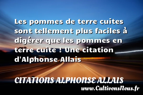 Les pommes de terre cuites - Citations Alphonse Allais - Citation humoristique