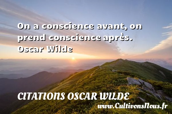 On a conscience avant - Citations Oscar Wilde - Citation conscience