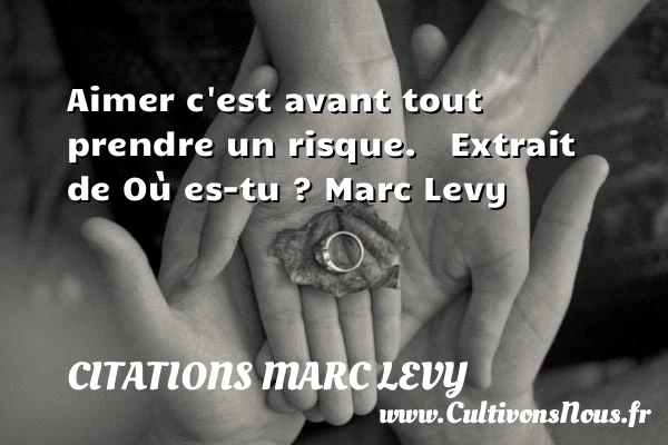 Aimer c’est avant tout - Citations Marc Levy - Citation risque