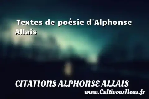  Textes de poésie d Alphonse Allais CITATIONS ALPHONSE ALLAIS