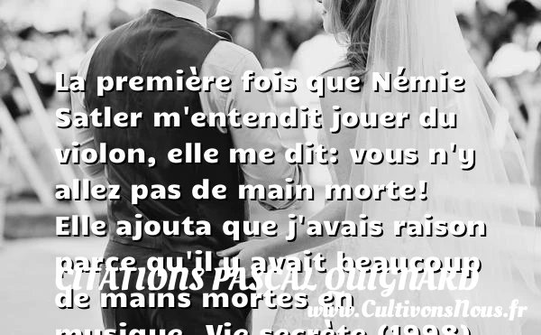 La première fois que Némie Satler - Citations Pascal Quignard - Citation musique