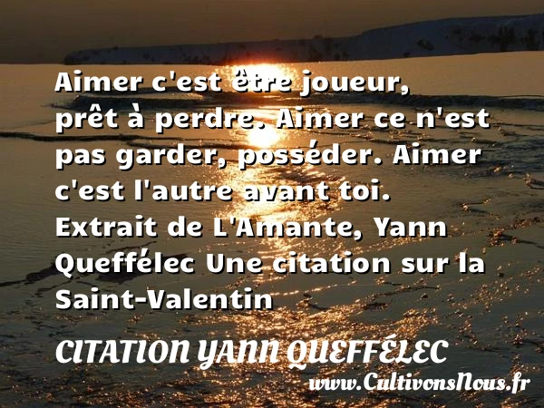 Aimer c’est être joueur - Citation Yann Queffélec - Citation perdre - Citations Saint Valentin