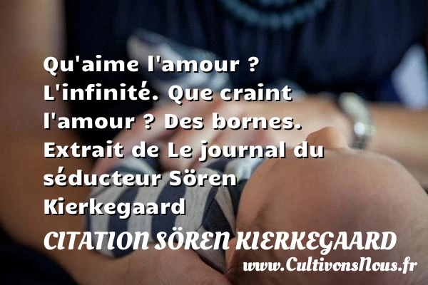 Qu’aime l’amour ? - Citation Sören Kierkegaard - Citations Déclaration d’amour