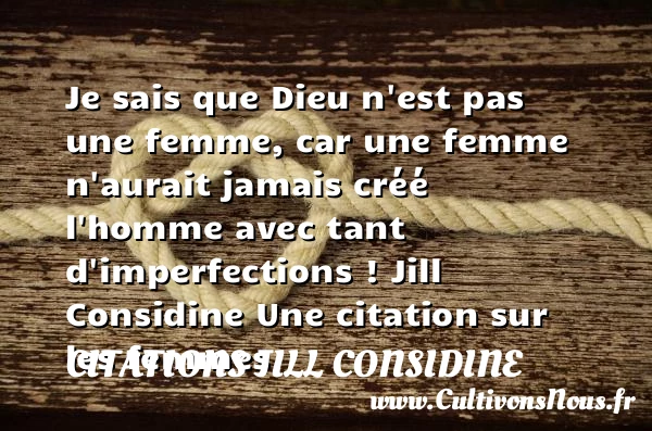 Je sais que Dieu n’est pas une femme - Citations Jill Considine - Citations femme
