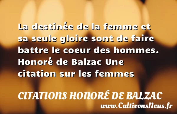 La destinée de la femme - Citations Honoré de Balzac - Citations femme