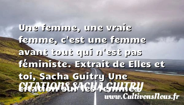 Une femme - Citations Sacha Guitry - Citations femme