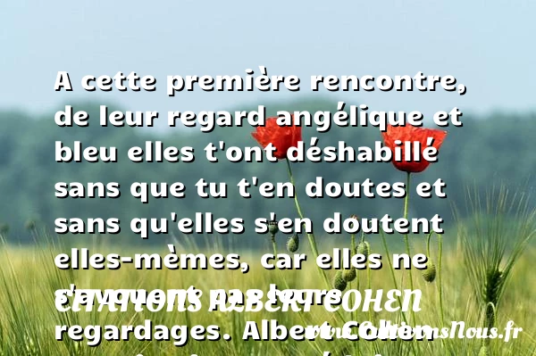 A cette première rencontre - Citations Albert Cohen - Citations Séduire et Séduction