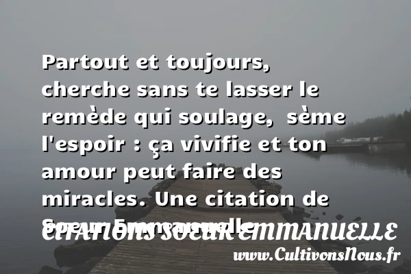 Partout et toujours - Citations Soeur Emmanuelle - Citation soeur