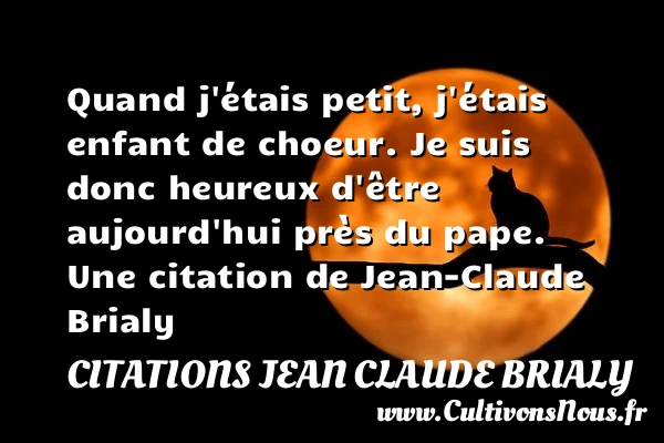 Quand j’étais petit, j’étais enfant de choeur - Citations Jean Claude Brialy